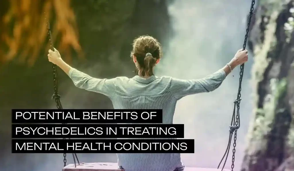 Potential benefits of psychedelics in treating mental health conditions