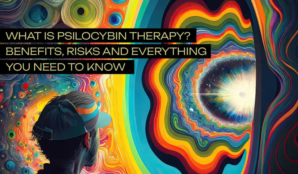 What-Is-Psilocybin-Therapy-Benefits,-Risks-and-Everything-You-Need-to-Know